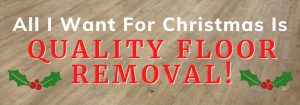 Read more about the article Here For Your Floor Removal Needs!